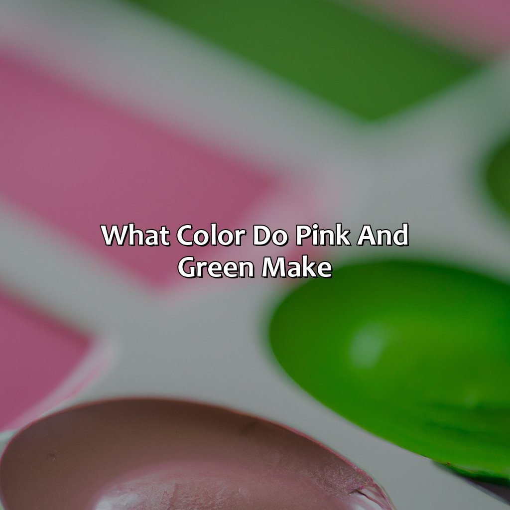 What Color Do Pink And Green Make  - What Color Do Pink And Green Make, 