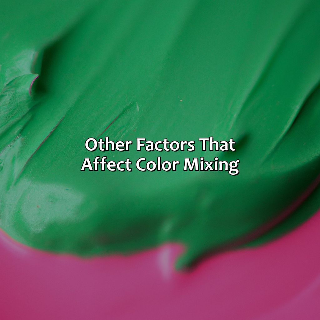 Other Factors That Affect Color Mixing  - What Color Do Pink And Green Make, 