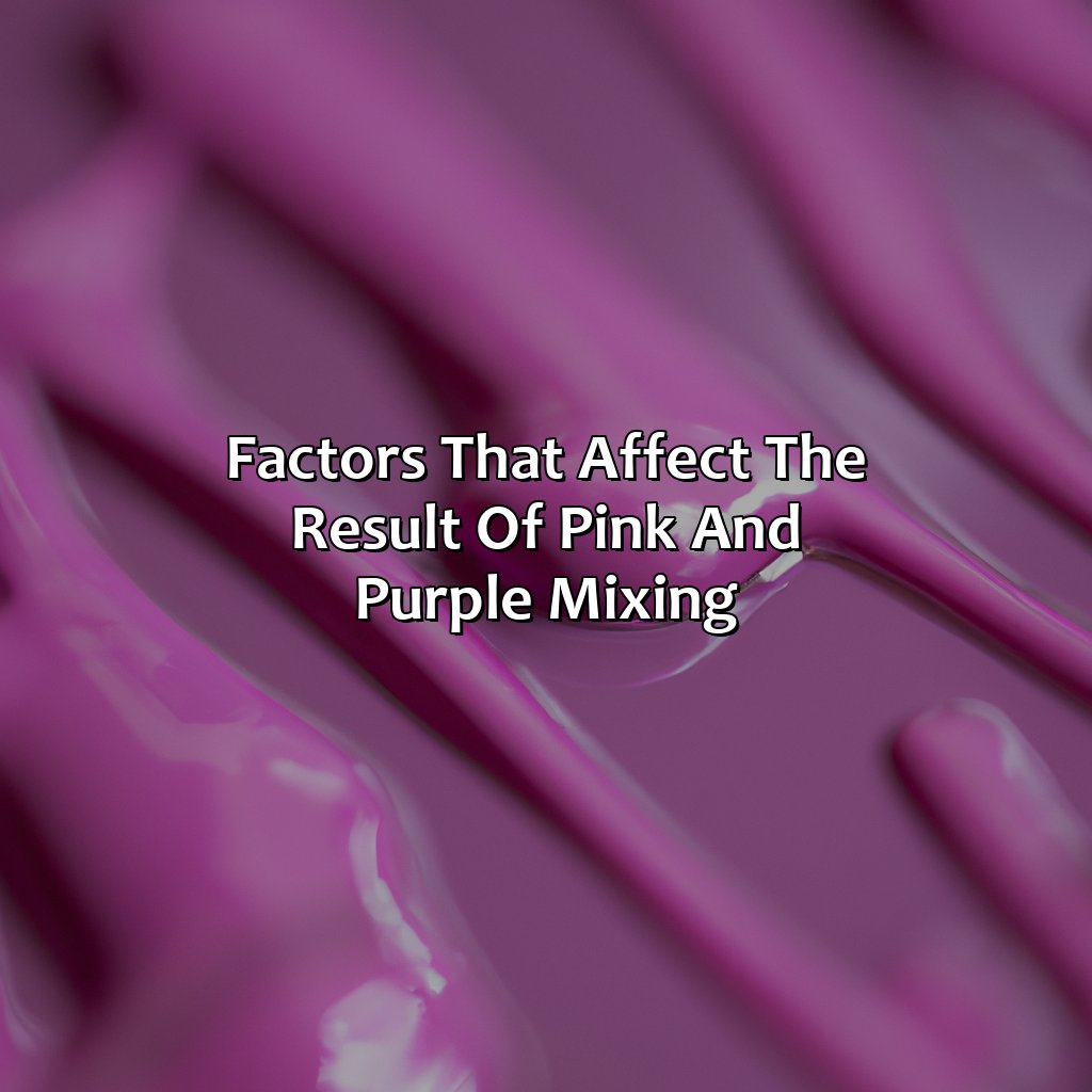 Factors That Affect The Result Of Pink And Purple Mixing  - What Color Do Pink And Purple Make, 