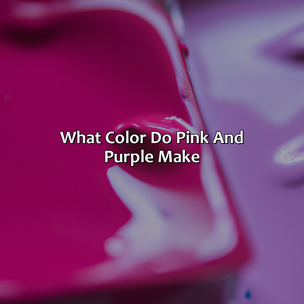 What Color Do Pink And Purple Make?  - What Color Do Pink And Purple Make, 