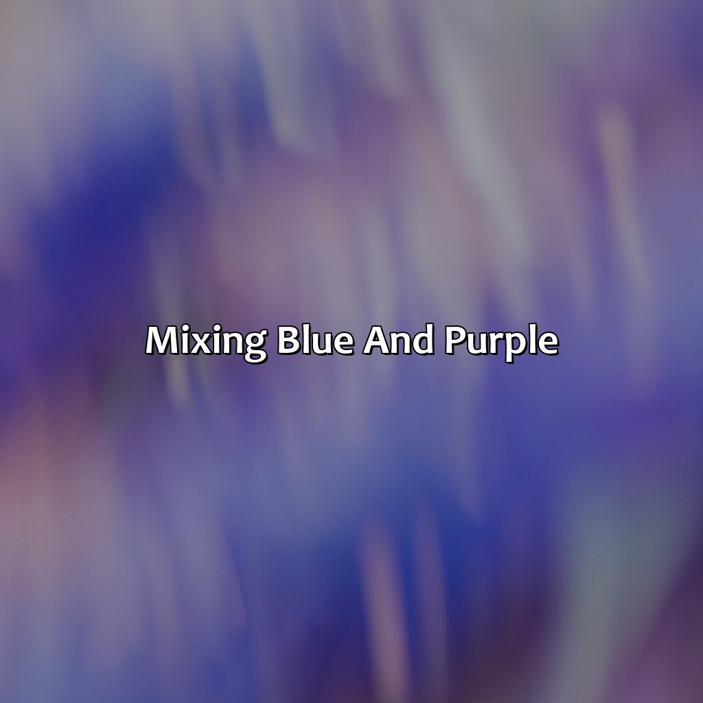 Mixing Blue And Purple  - What Color Do Purple And Blue Make, 