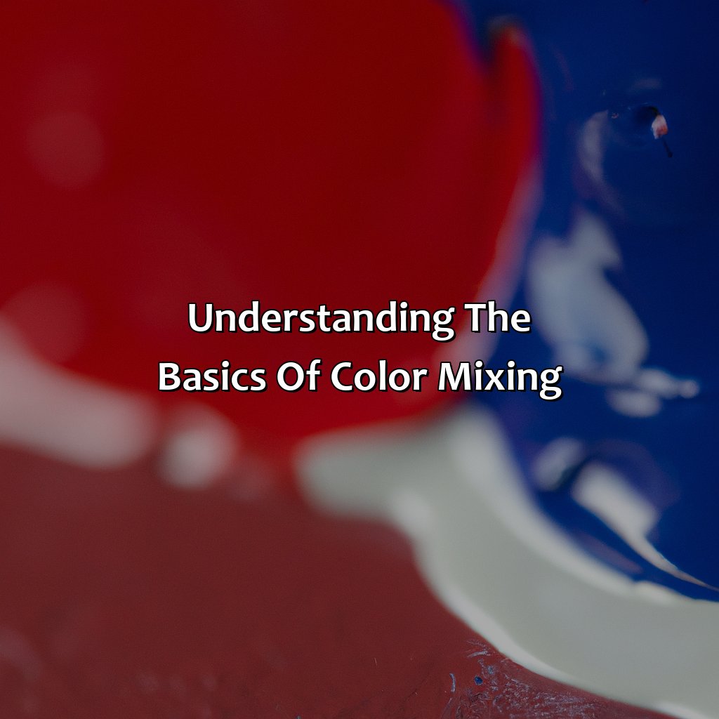Understanding The Basics Of Color Mixing  - What Color Do Red And Blue Make, 