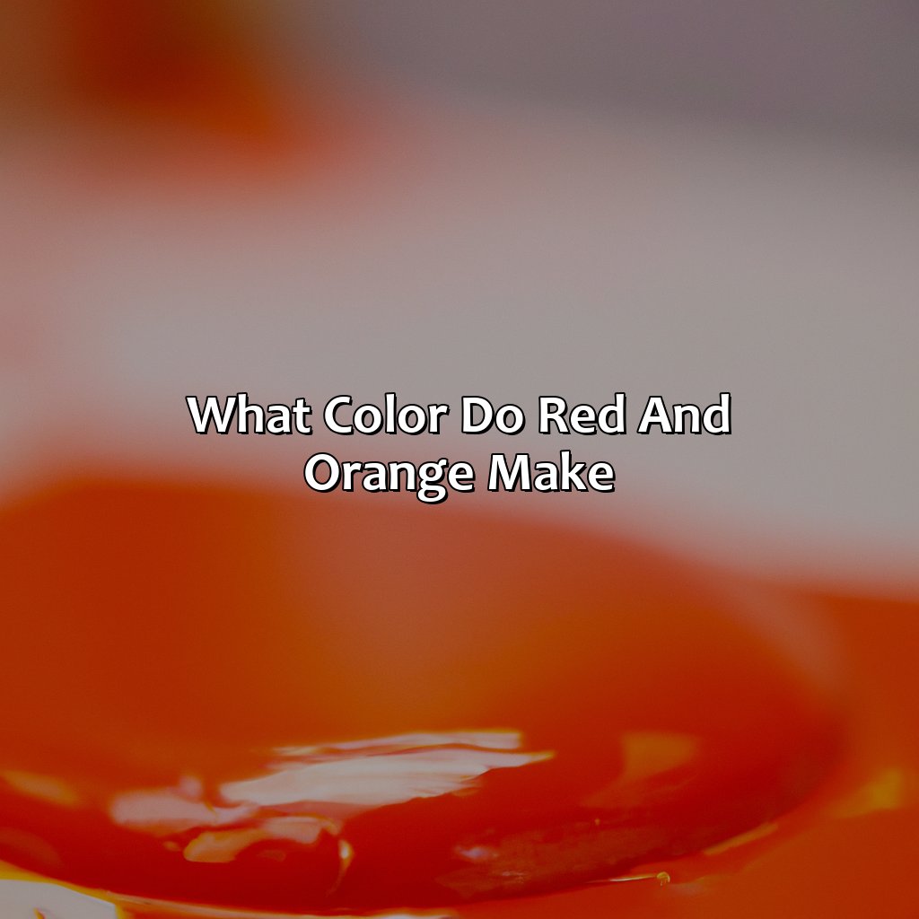 What Color Do Red And Orange Make - colorscombo.com