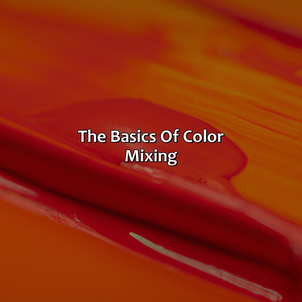 The Basics Of Color Mixing  - What Color Do Red And Orange Make, 