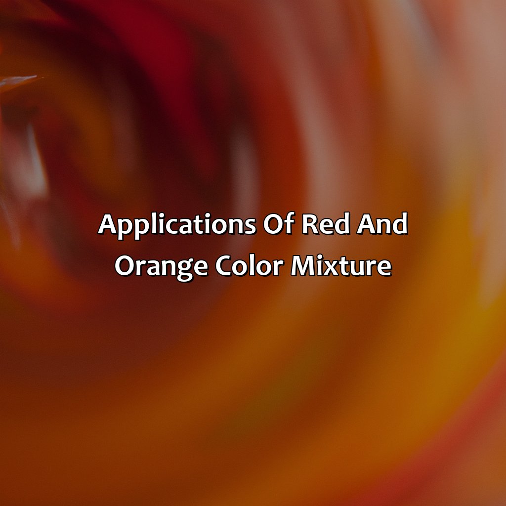 Applications Of Red And Orange Color Mixture  - What Color Do Red And Orange Make, 