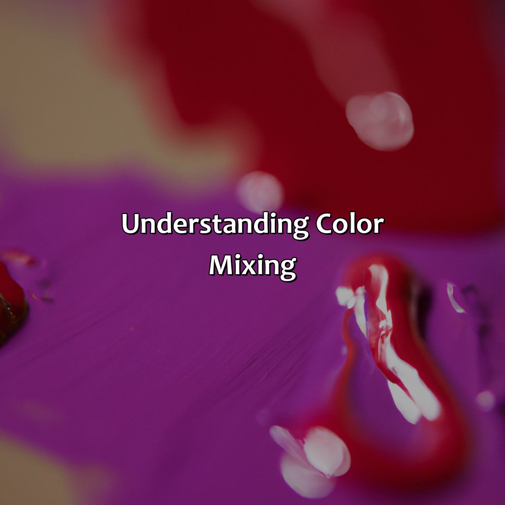 Understanding Color Mixing  - What Color Do Red And Purple Make, 