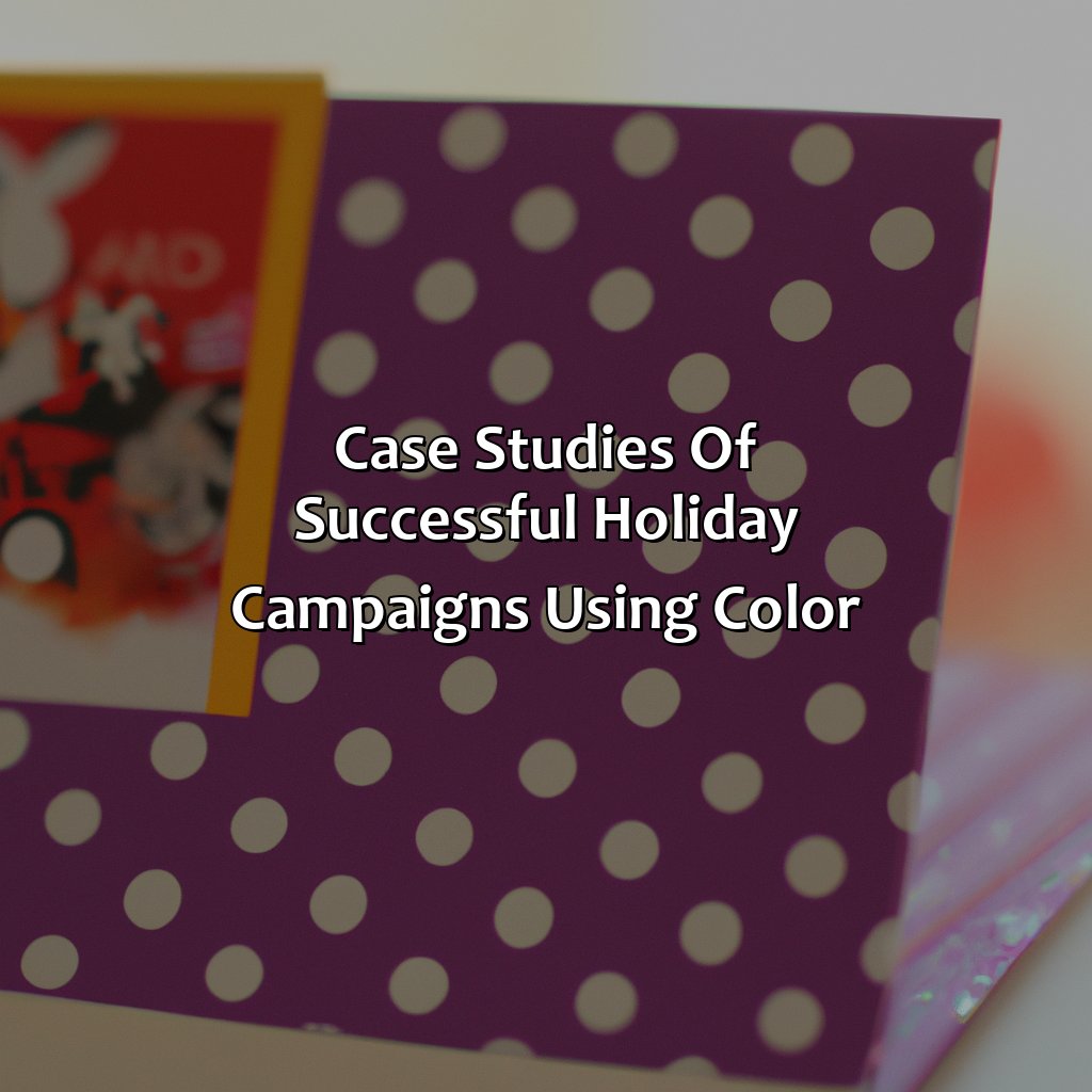 Case Studies Of Successful Holiday Campaigns Using Color  - What Color Do Retailers Weave Into Their Advertisements To Help Boost Holiday Sales?, 