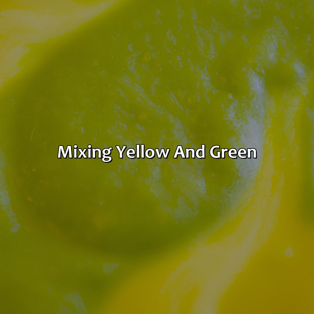 Mixing Yellow And Green  - What Color Do Yellow And Green Make, 