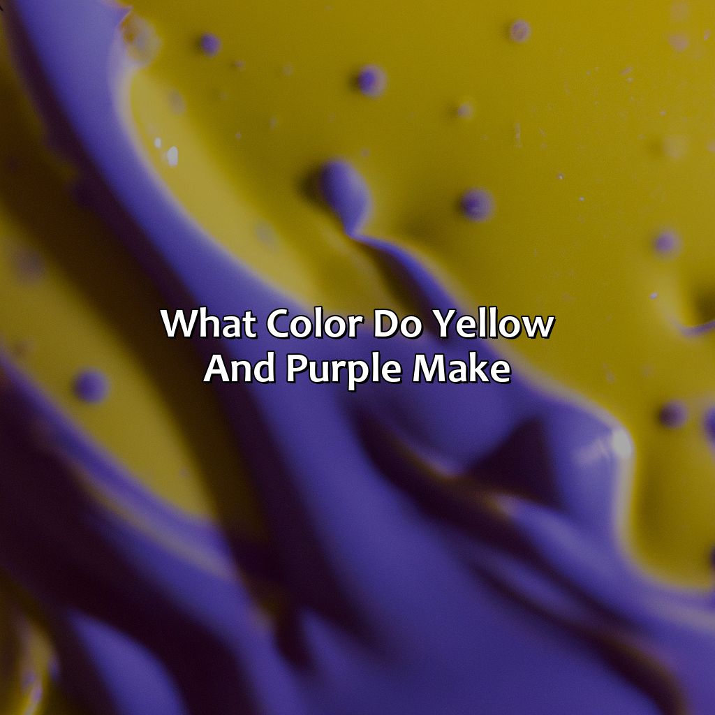 What Color Do Yellow And Purple Make?  - What Color Do Yellow And Purple Make, 