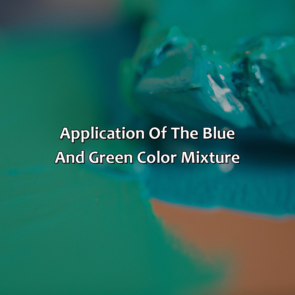 Application Of The Blue And Green Color Mixture  - What Color Do You Get When You Mix Blue And Green, 