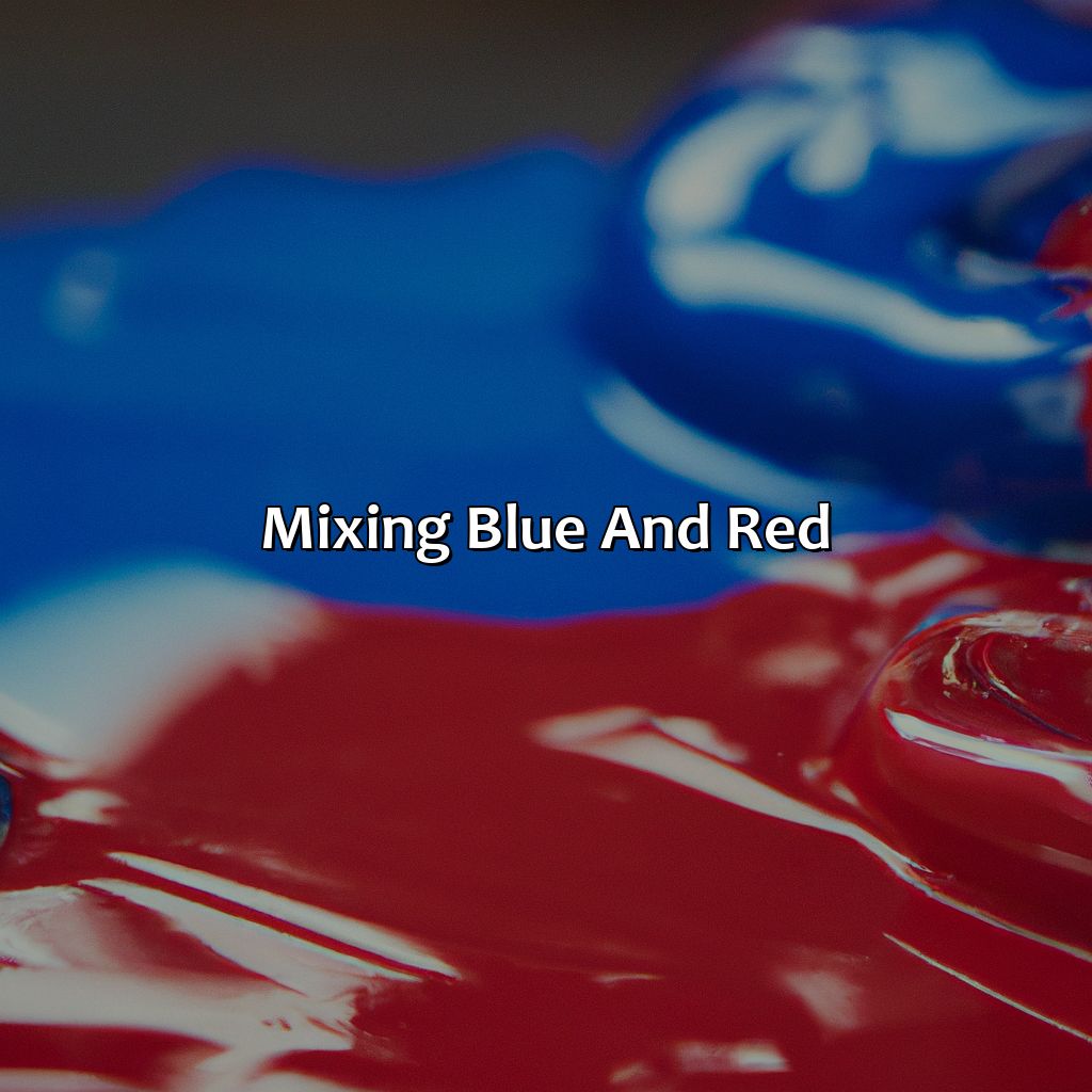 Mixing Blue And Red  - What Color Do You Get When You Mix Blue And Red, 
