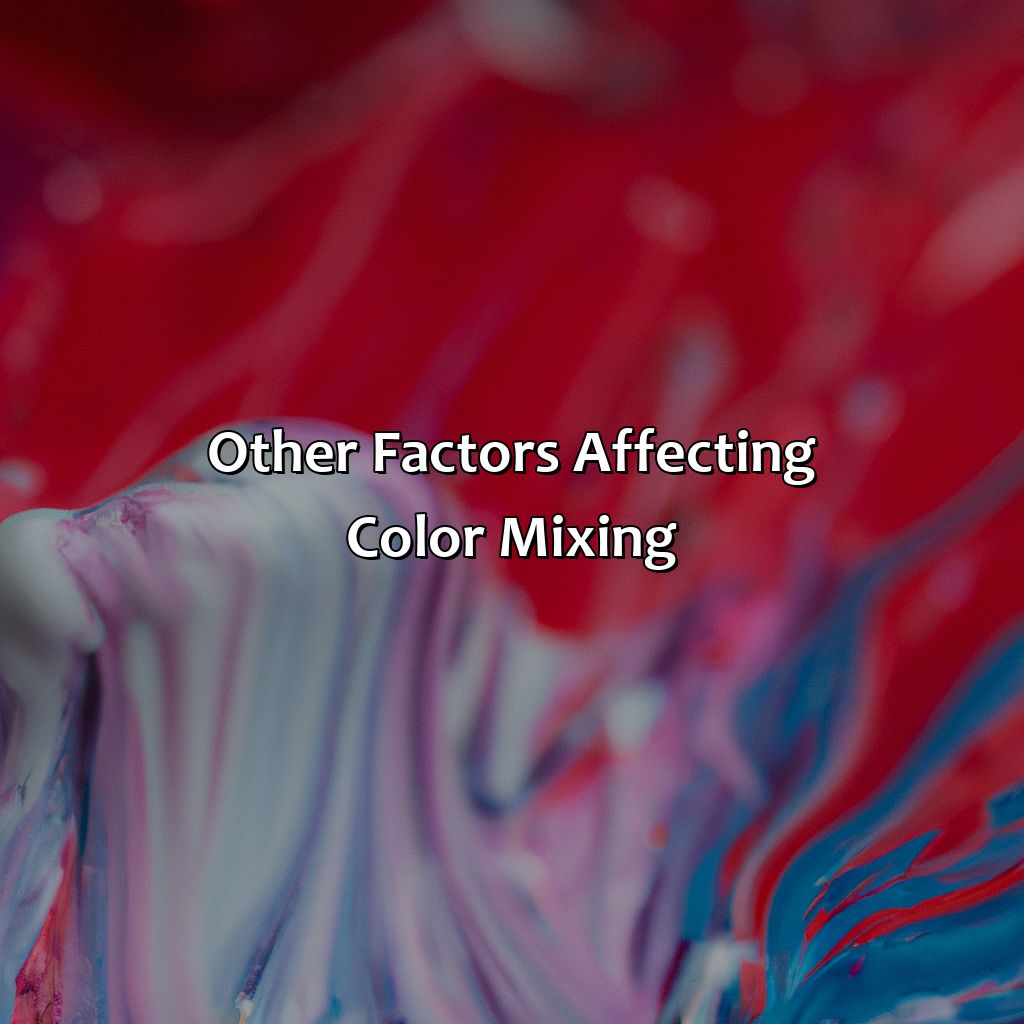 Other Factors Affecting Color Mixing  - What Color Do You Get When You Mix Red And Blue, 