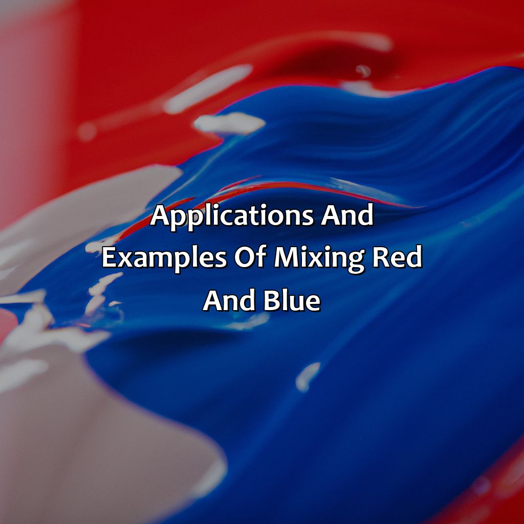 Applications And Examples Of Mixing Red And Blue - What Color Do You Get When You Mix Red And Blue, 