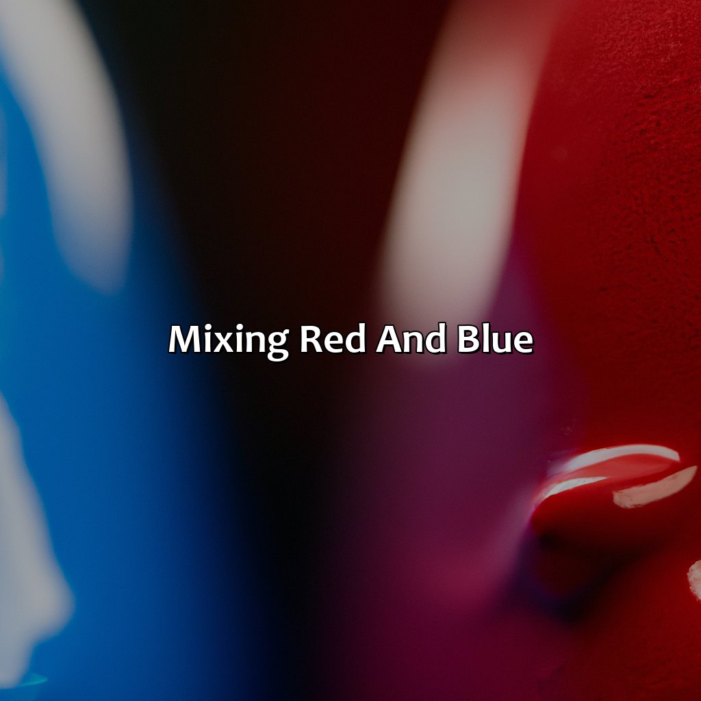 Mixing Red And Blue  - What Color Do You Get When You Mix Red And Blue, 