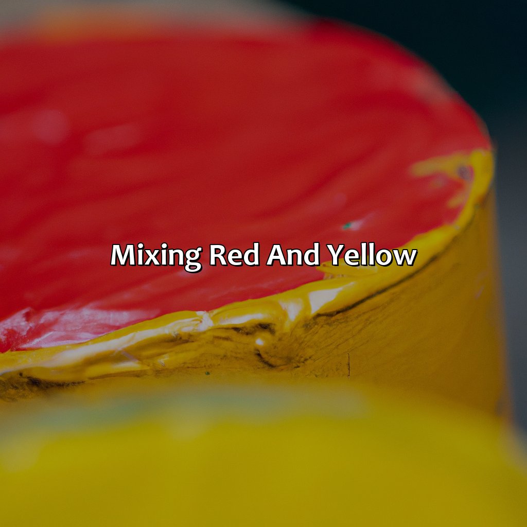 Mixing Red And Yellow  - What Color Do You Get When You Mix Red And Yellow, 
