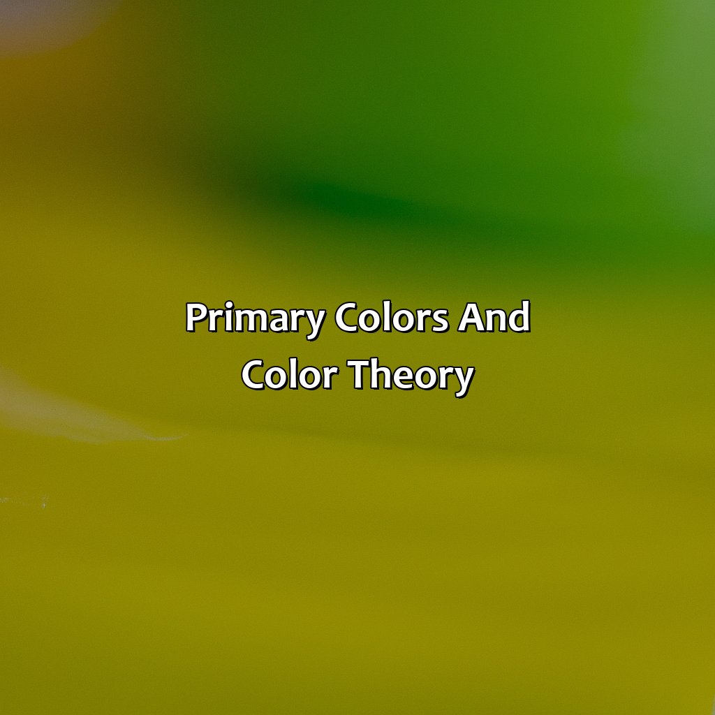 Primary Colors And Color Theory  - What Color Do You Get When You Mix Yellow And Green, 