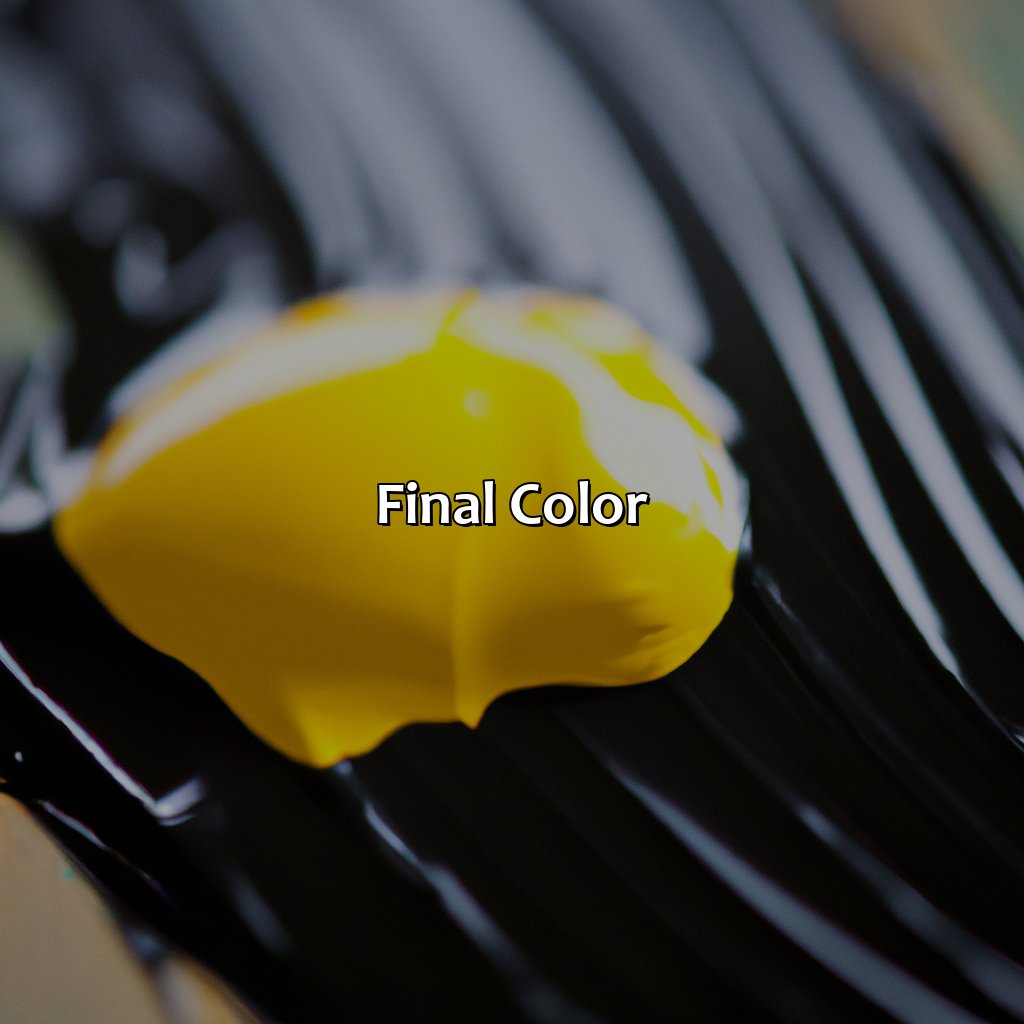 Final Color  - What Color Does Black And Yellow Make, 
