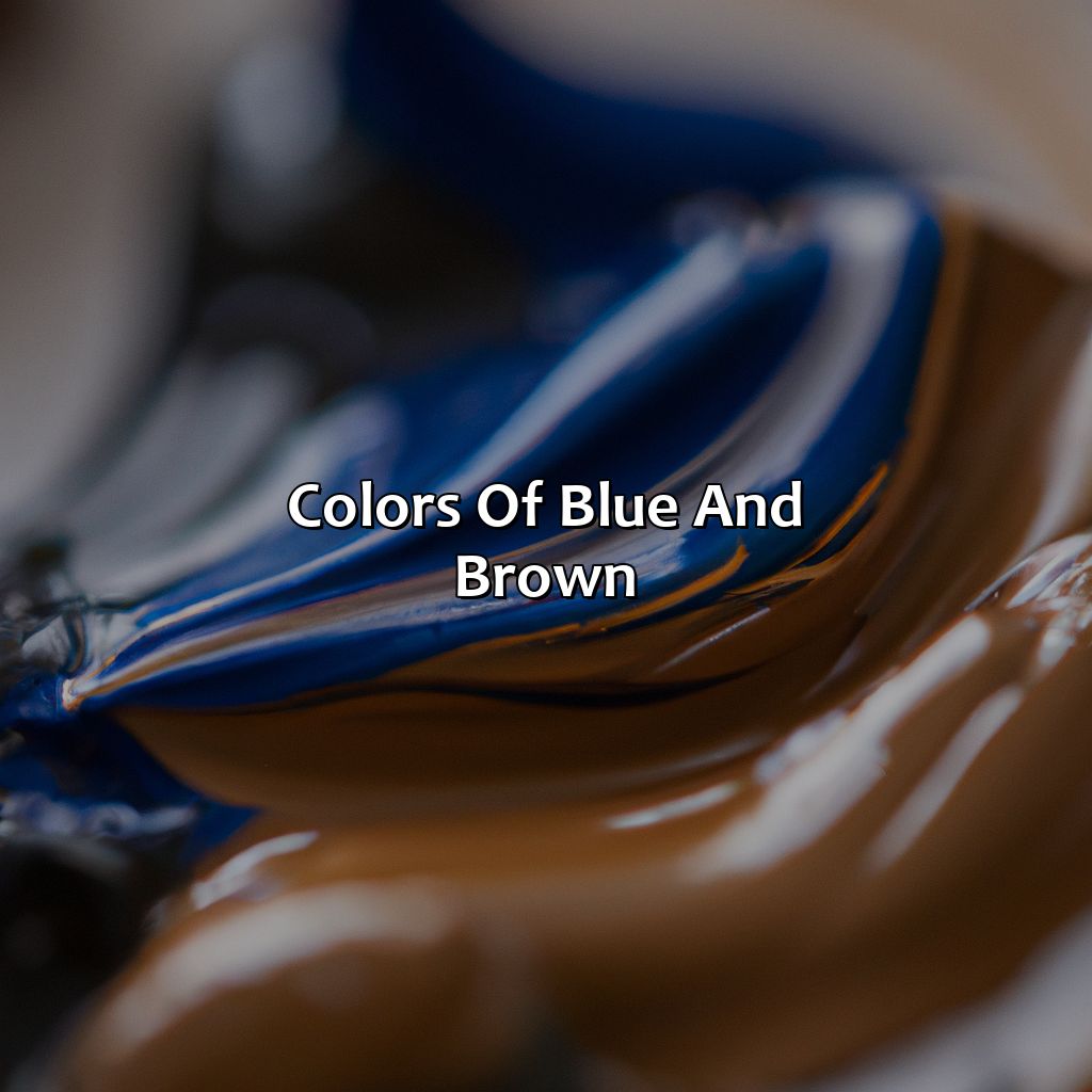 Colors Of Blue And Brown  - What Color Does Blue And Brown Make, 