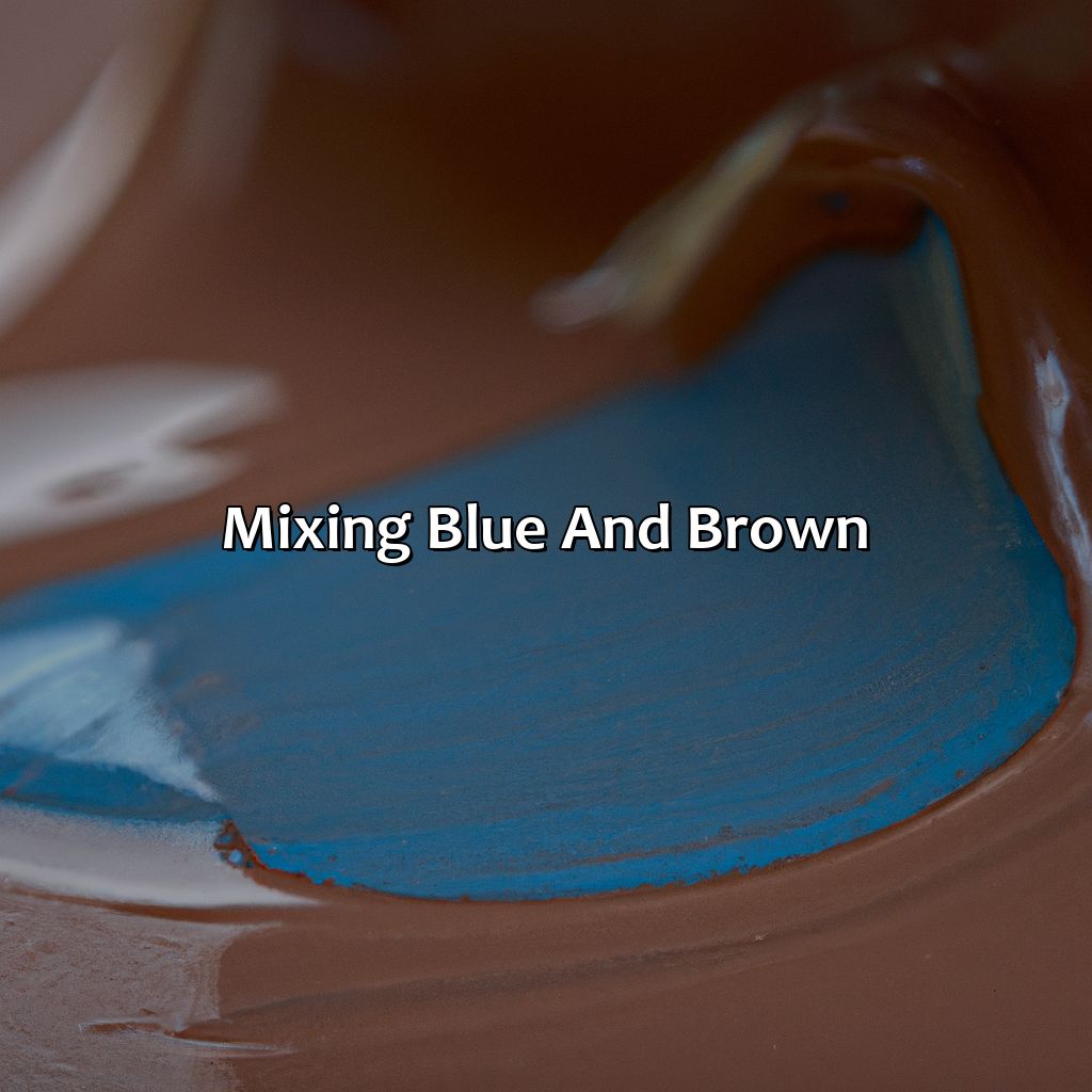 Mixing Blue And Brown  - What Color Does Blue And Brown Make, 