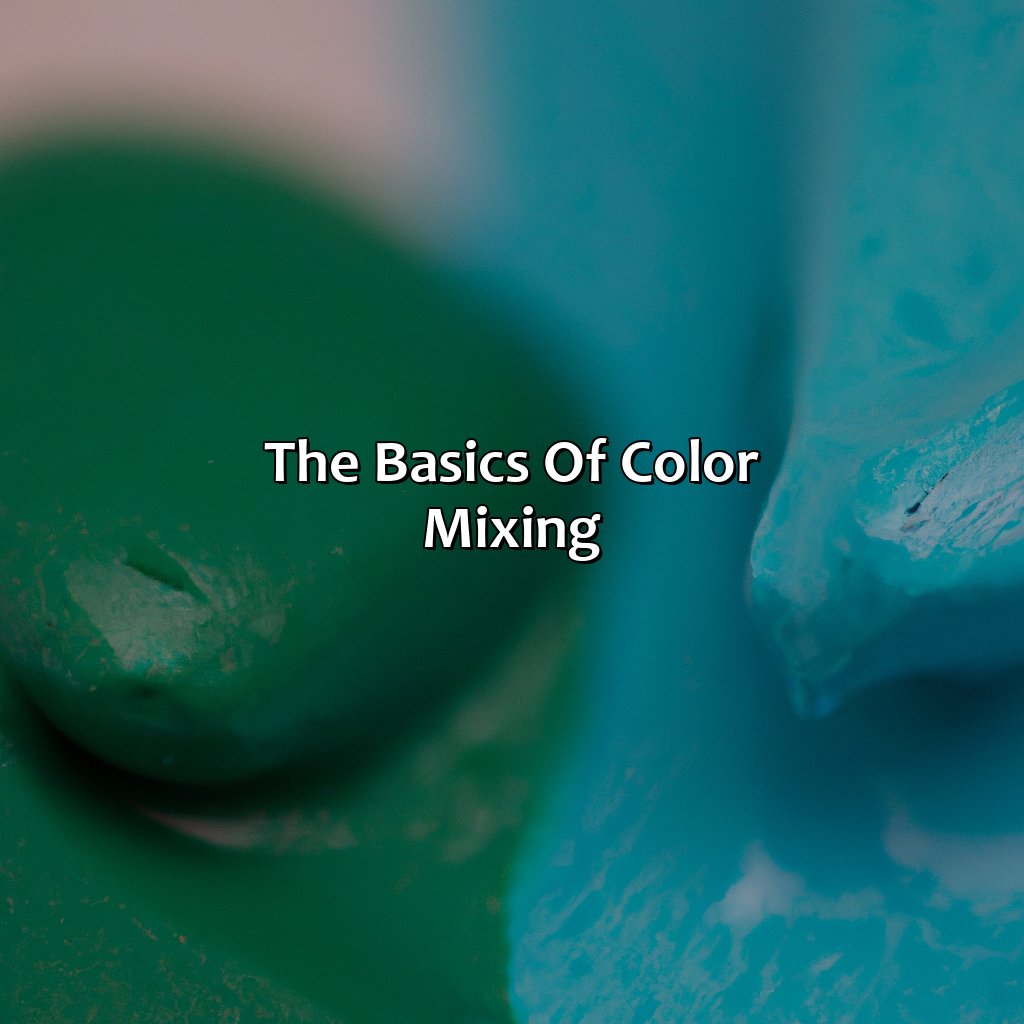 The Basics Of Color Mixing  - What Color Does Blue And Green Make, 