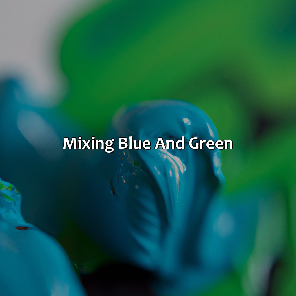 Mixing Blue And Green  - What Color Does Blue And Green Make, 
