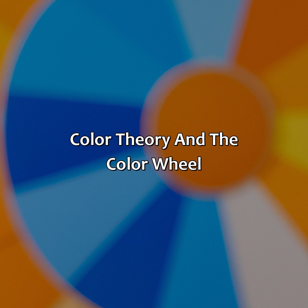Color Theory And The Color Wheel  - What Color Does Blue And Orange Make, 