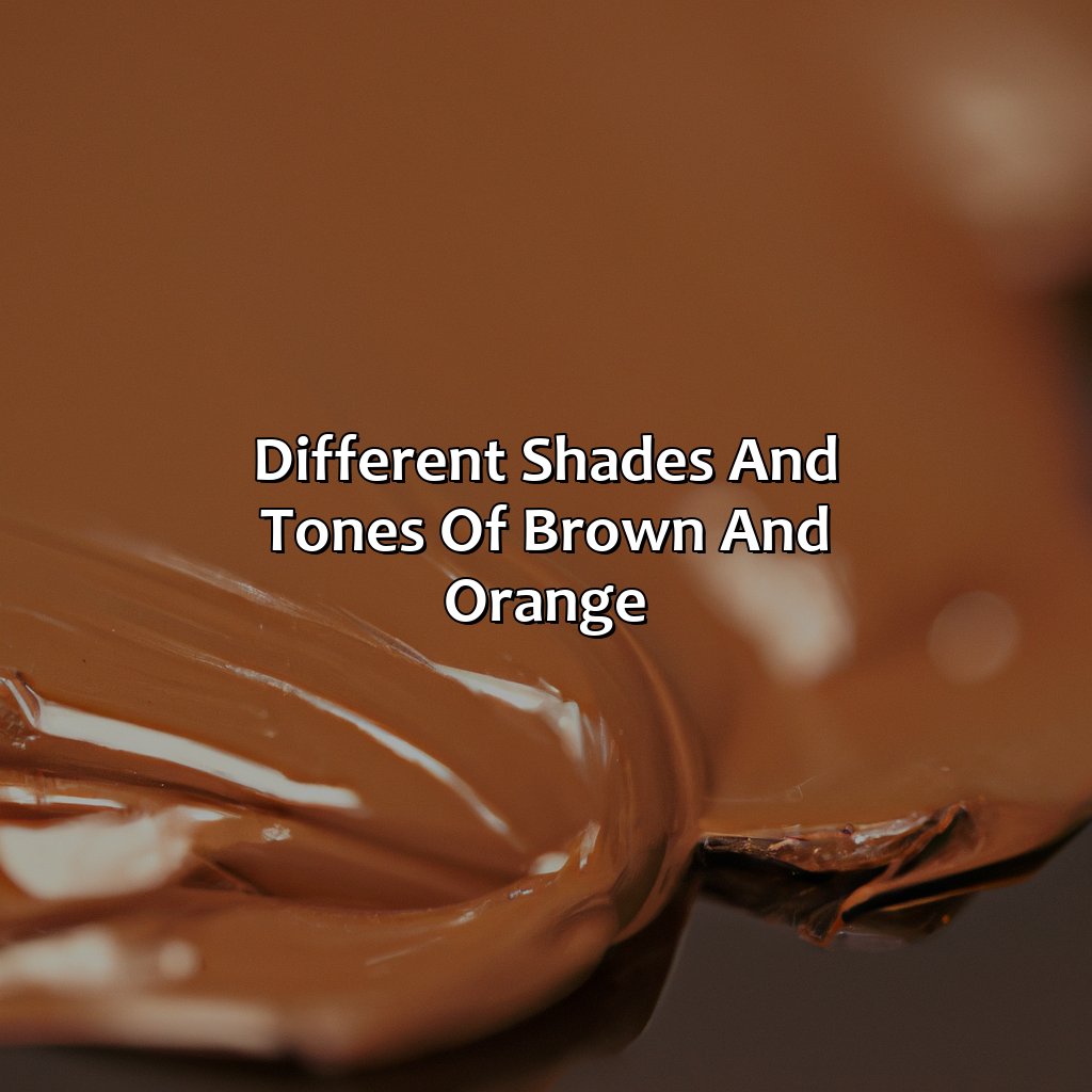 Different Shades And Tones Of Brown And Orange  - What Color Does Brown And Orange Make, 