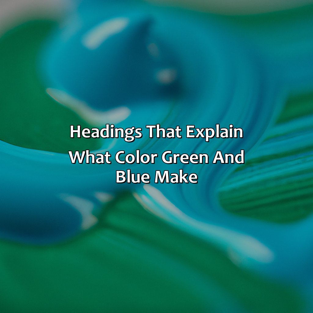 What Color Does Green And Blue Make TRHE 