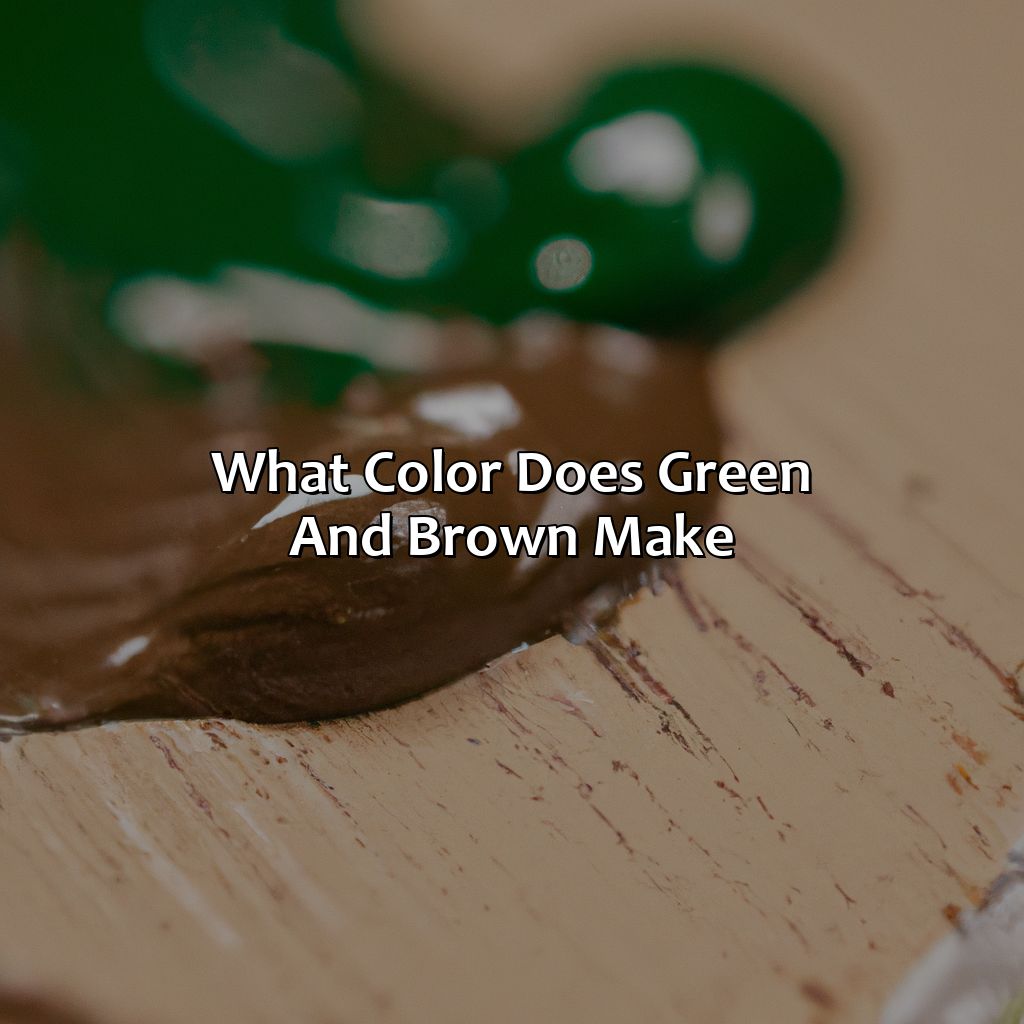What Color Does Green And Brown Make?  - What Color Does Green And Brown Make, 