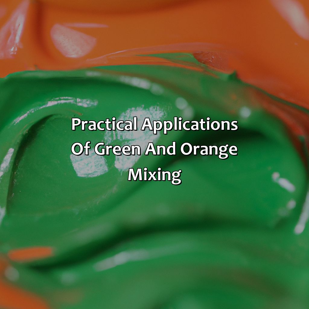 Practical Applications Of Green And Orange Mixing  - What Color Does Green And Orange Make, 
