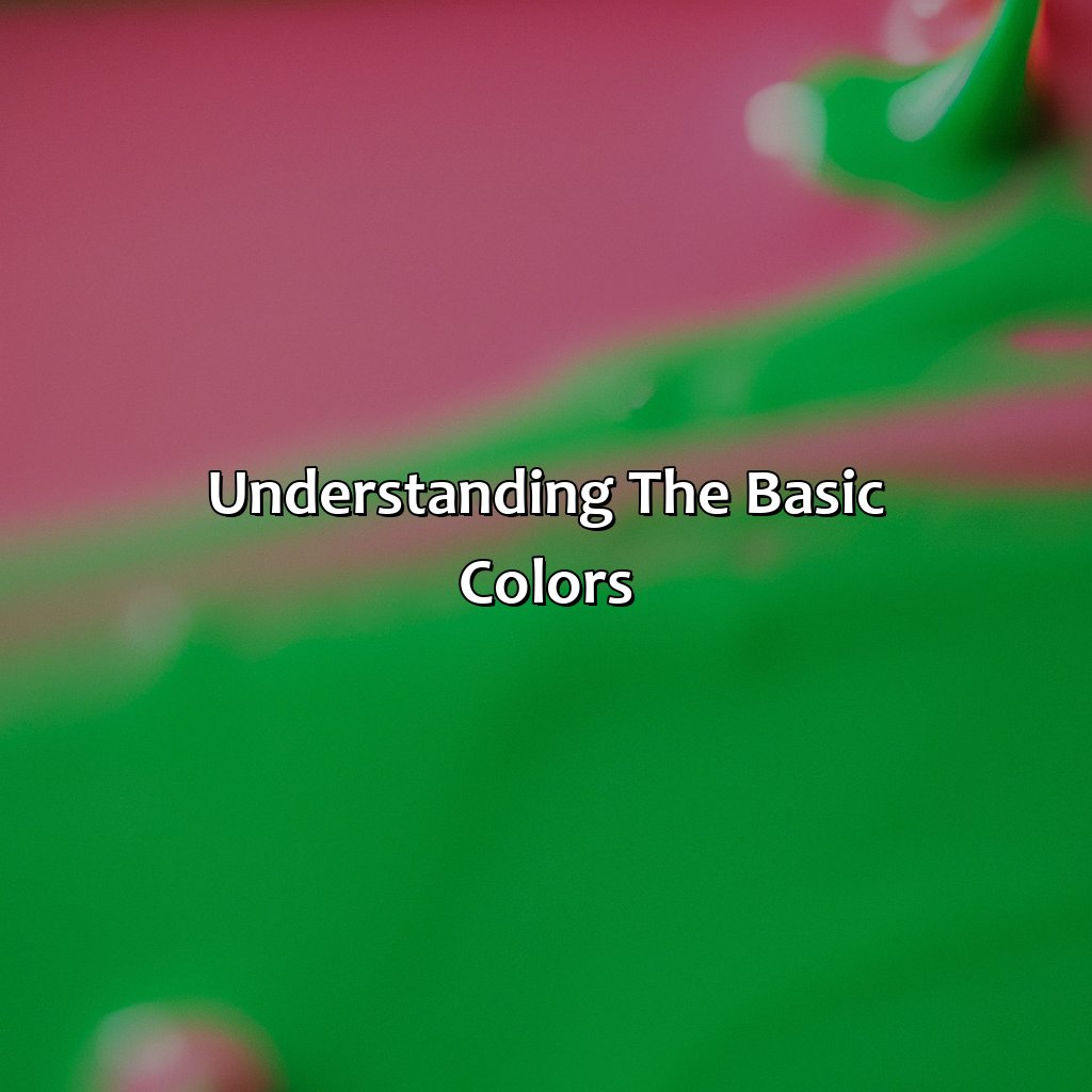 Understanding The Basic Colors  - What Color Does Green And Pink Make, 