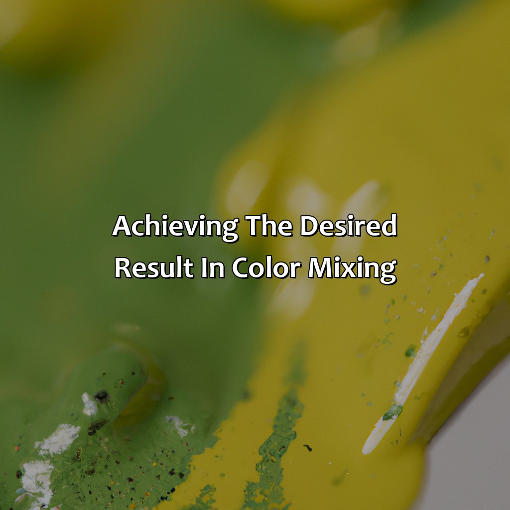 Achieving The Desired Result In Color Mixing  - What Color Does Green And Yellow Make, 