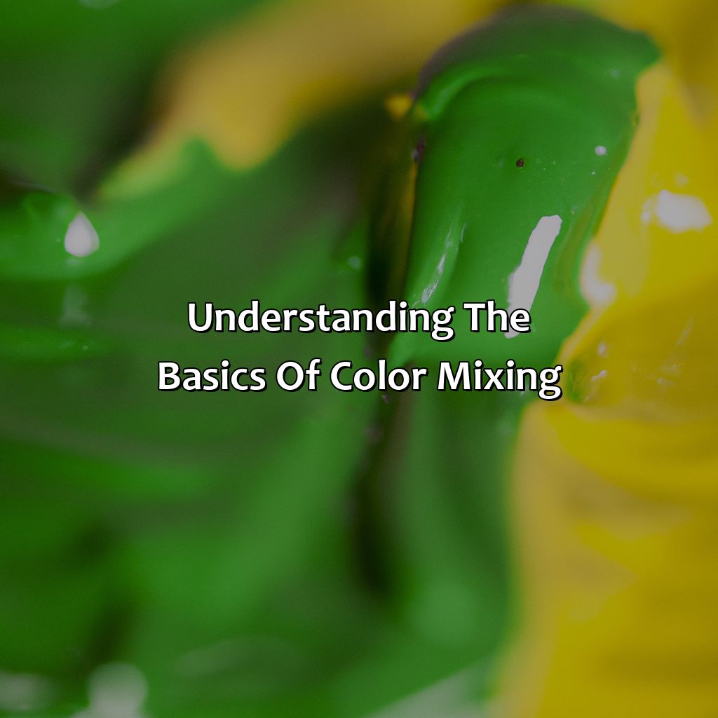 Understanding The Basics Of Color Mixing  - What Color Does Green And Yellow Make, 