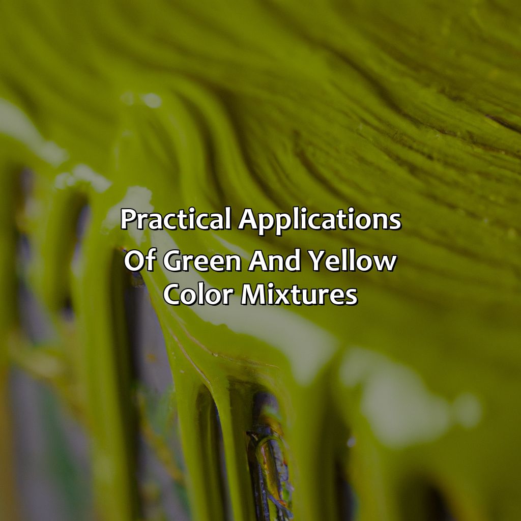 Practical Applications Of Green And Yellow Color Mixtures  - What Color Does Green And Yellow Make, 