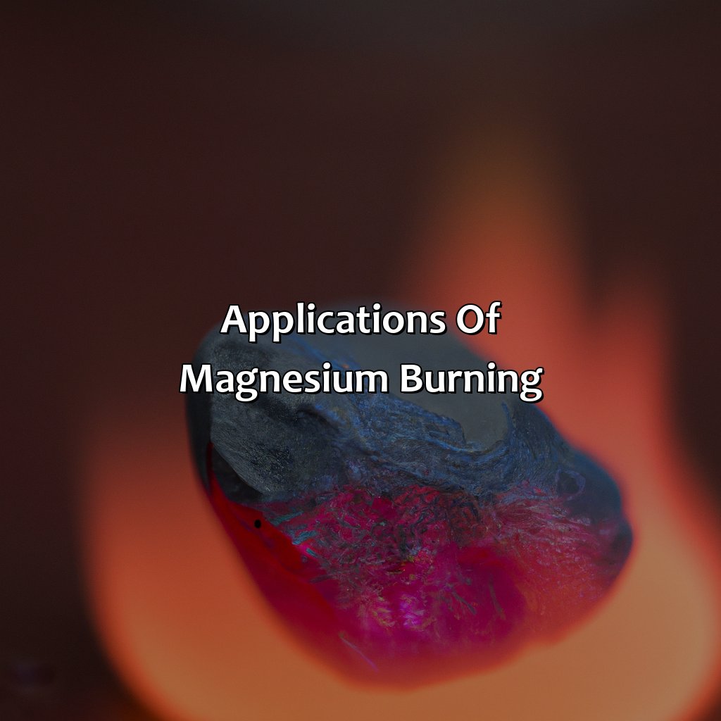 Applications Of Magnesium Burning  - What Color Does Magnesium Burn, 