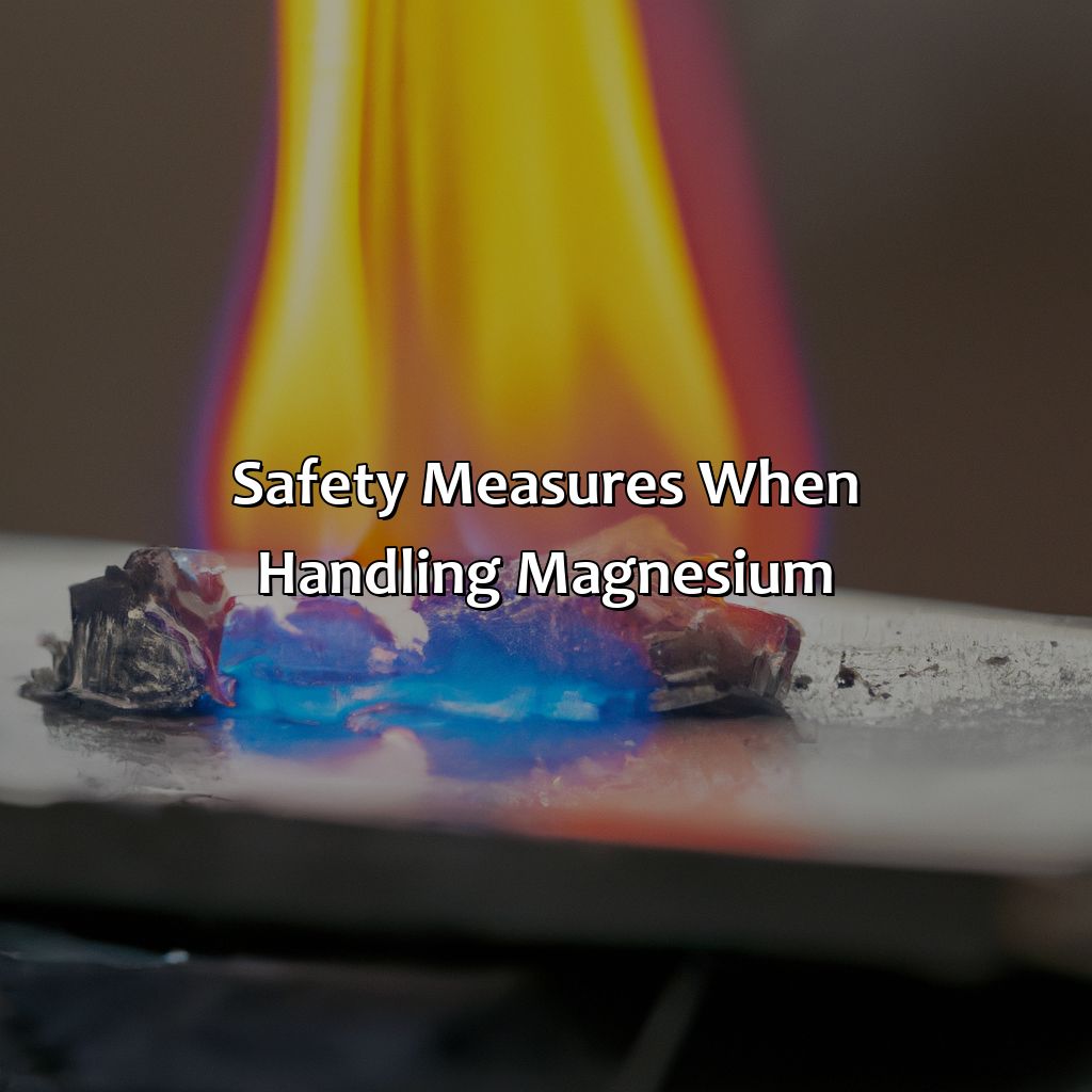 Safety Measures When Handling Magnesium  - What Color Does Magnesium Burn, 