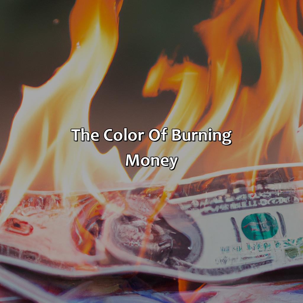 The Color Of Burning Money  - What Color Does Money Burn, 