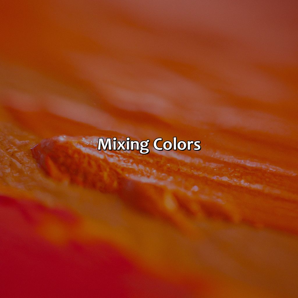 Mixing Colors  - What Color Does Orange And Red Make, 