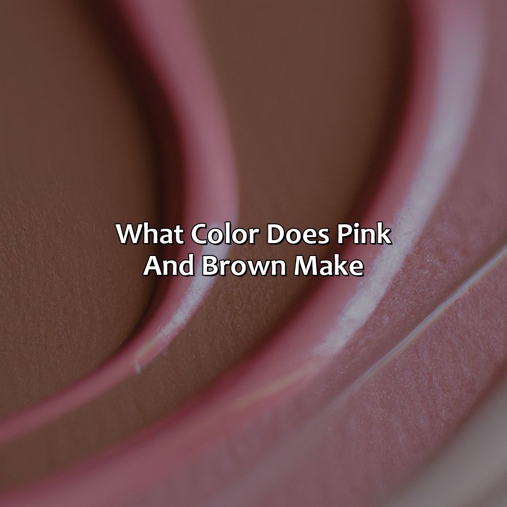 What Color Does Pink And Brown Make?  - What Color Does Pink And Brown Make, 