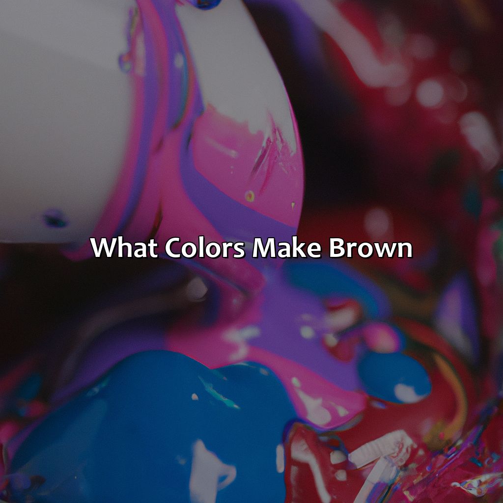 What Colors Make Brown?  - What Color Does Pink And Brown Make, 