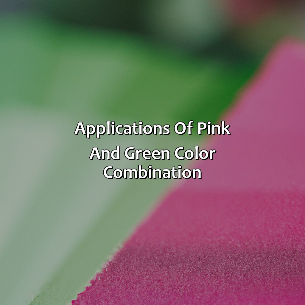 Applications Of Pink And Green Color Combination  - What Color Does Pink And Green Make, 