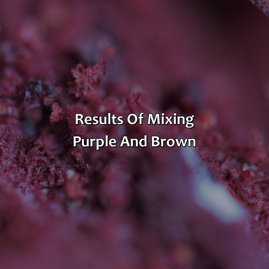 Results Of Mixing Purple And Brown  - What Color Does Purple And Brown Make, 