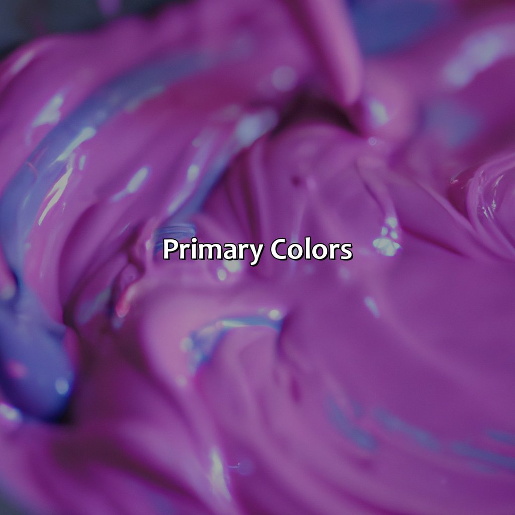 Primary Colors  - What Color Does Purple And Pink Make, 