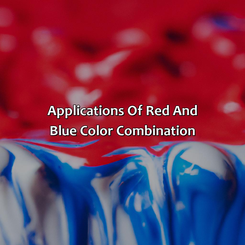 Applications Of Red And Blue Color Combination  - What Color Does Red And Blue Make, 