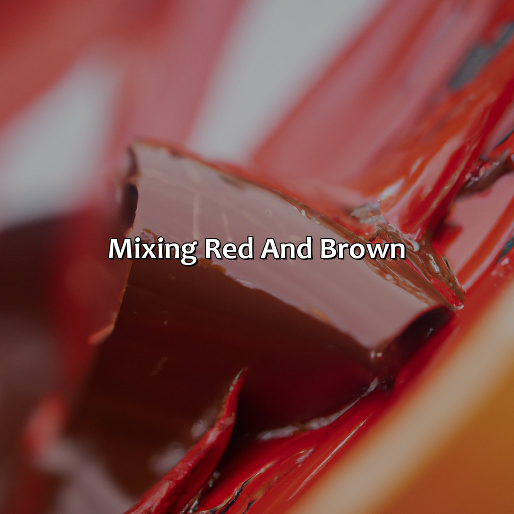 Mixing Red And Brown  - What Color Does Red And Brown Make, 