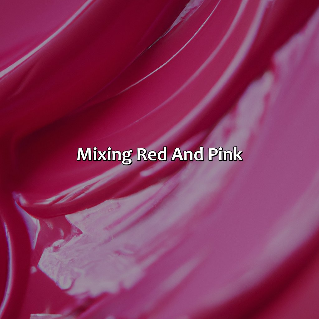 Mixing Red And Pink  - What Color Does Red And Pink Make, 