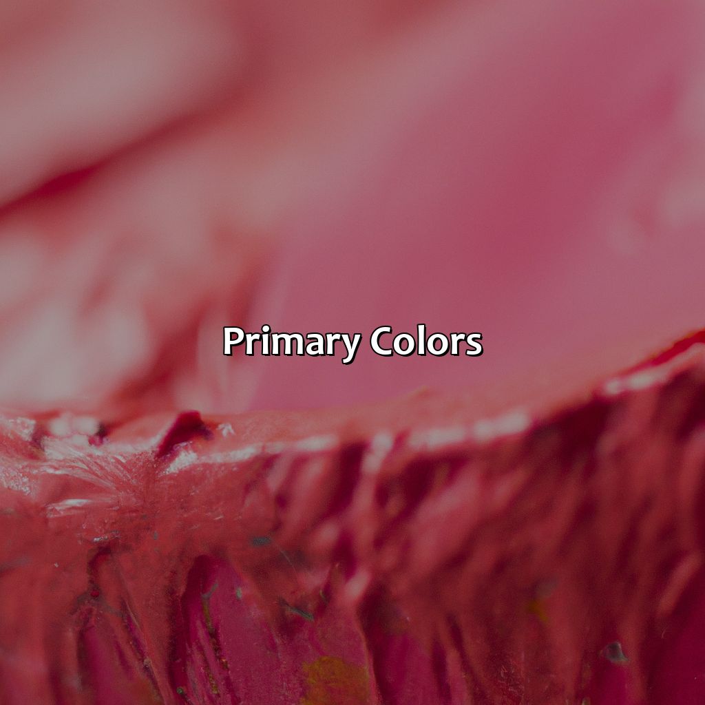 Primary Colors  - What Color Does Red And Pink Make, 