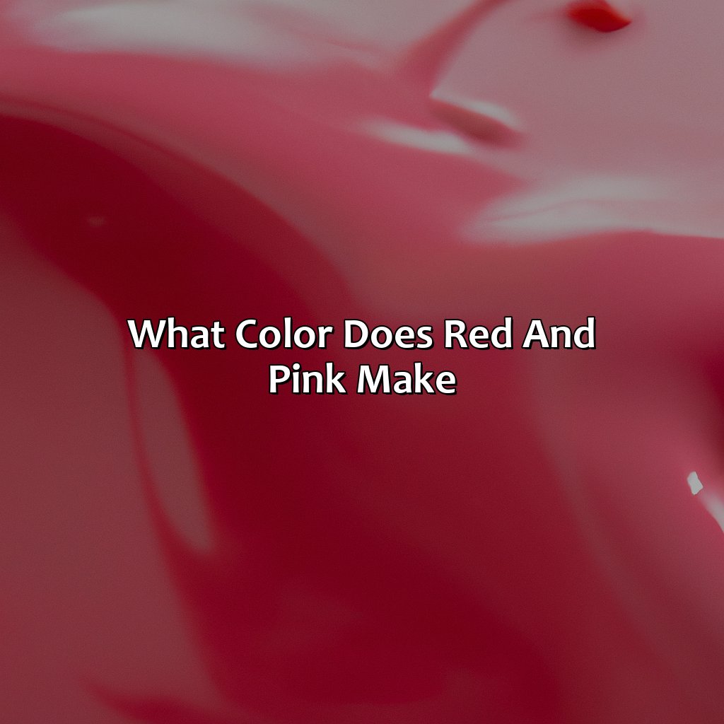 What Color Does Red And Pink Make - colorscombo.com