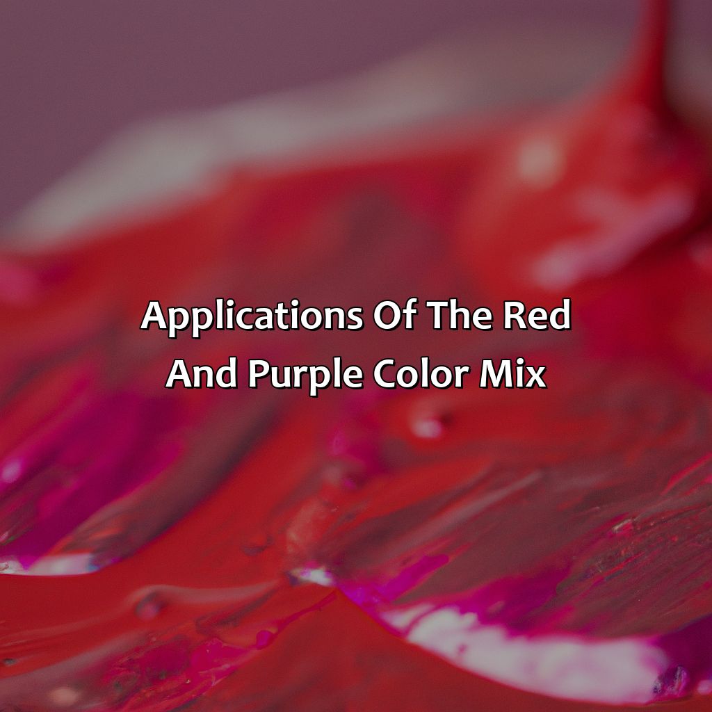 Applications Of The Red And Purple Color Mix  - What Color Does Red And Purple Make, 