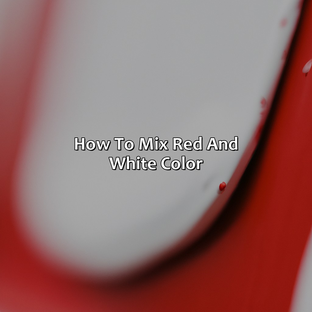 How To Mix Red And White Color  - What Color Does Red And White Make, 